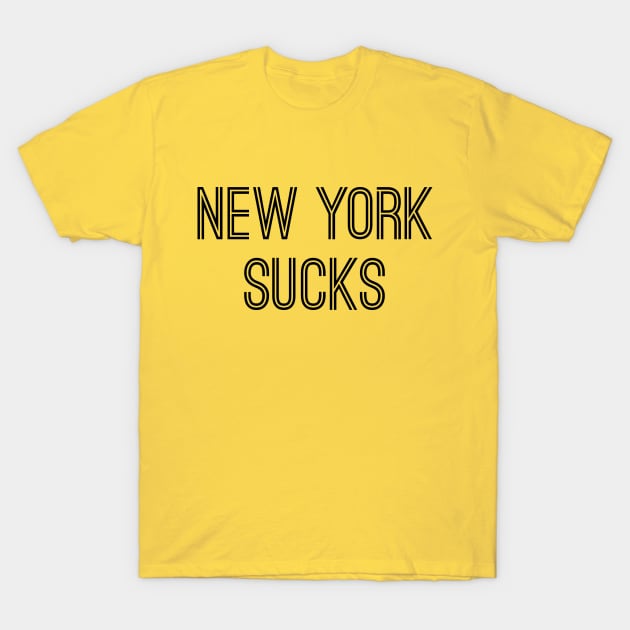 New York Sucks (Black Text) T-Shirt by caknuck